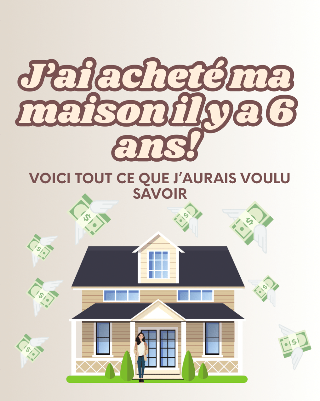 J&rsquo;ai acheté ma maison il y a 6 ans, voici tout ce que j&rsquo;aurais aimé&nbsp;savoir!