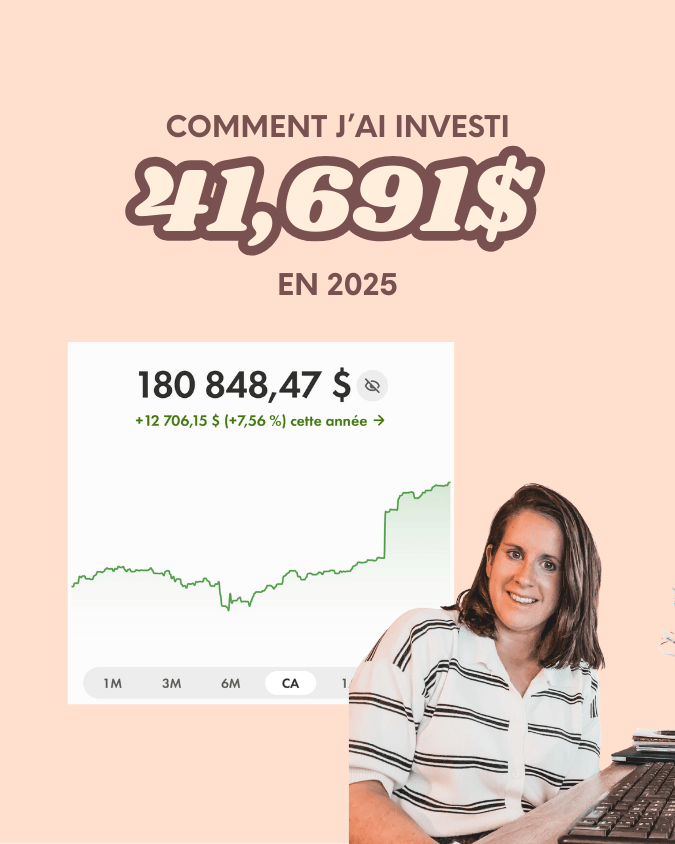 Comment j&rsquo;ai investi 41,691$ en 2025